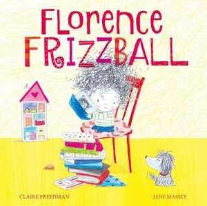 Florence Frizzball by Claire Freedman, Jane Massey