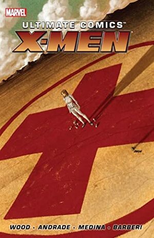 Ultimate Comics: X-Men, by Brian Wood, Volume 1 by Nathan Edmondson, Carlo Barberi, Paco Medina, Filipe Andrade, Brian Wood