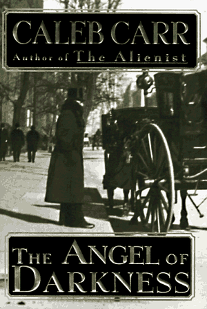 The Angel of Darkness by Caleb Carr