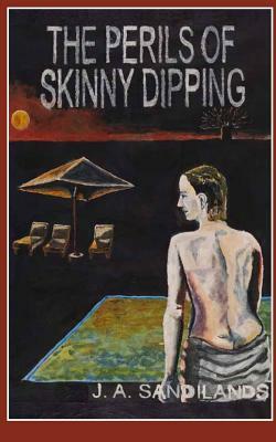 The Perils of Skinny-dipping by Julie A. Sandilands