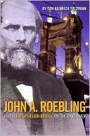 John A. Roebling and His Suspension Bridge on the Ohio River by Don Tolzmann