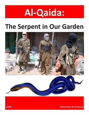 Al-Qaida: The Serpent in Our Garden by U. S. Army War College