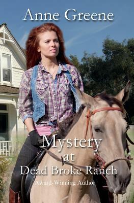 Mystery at Dead Broke Ranch by Anne Greene