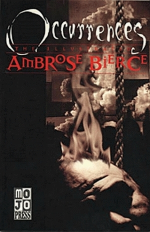 Occurrences: The Illustrated Ambrose Bierce by Ambrose Bierce, Michael Lark, Debra Rodia