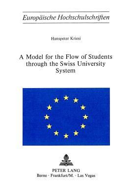 A Model for the Flow of Students Through the Swiss University System by Hanspeter Kriesi