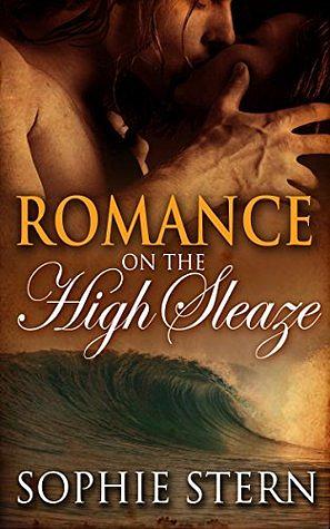 Romance on the High Sleaze by Sophie Stern