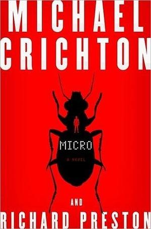 Micro: A gripping sci-fi action adventure novel by Michael Crichton, Michael Crichton, Richard Preston