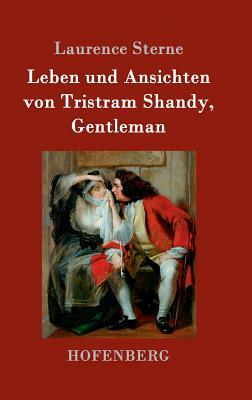 Leben und Ansichten von Tristram Shandy, Gentleman by Laurence Sterne