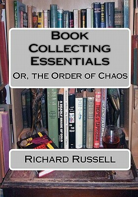 The Order of Chaos: Or, the Essentials of Book Collecting by Richard Russell