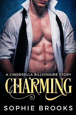 Charming: A Cinderella Billionaire Story by Sophie Brooks