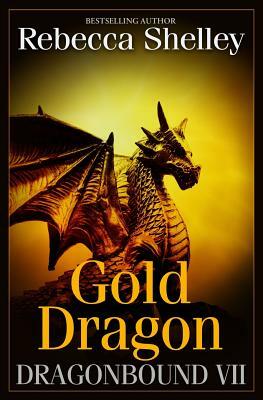 Dragonbound VII: Gold Dragon by Rebecca Shelley