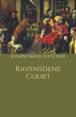 Ravensdene Court by Joseph Smith Fletcher