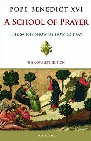 A School of Prayer: The Saints Show Us How to Pray by Benedict XVI