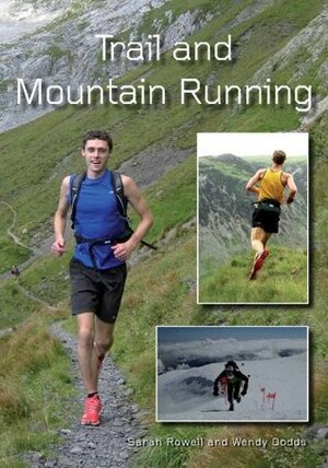 Trail and Mountain Running by Sarah Rowell, Wendy Dodds