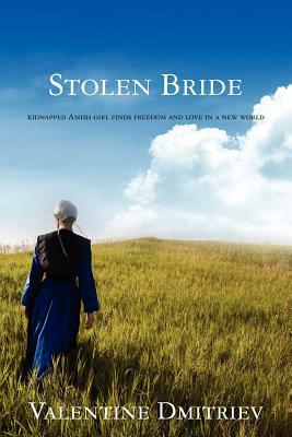 Stolen Bride: kidnapped Amish girl finds freedom and love in a new world by Valentine Dmitriev