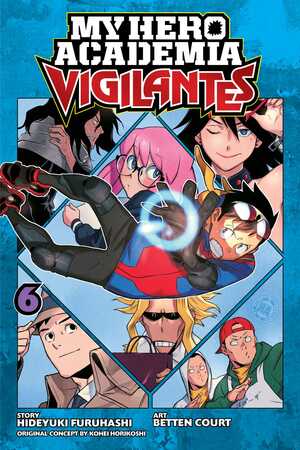 My Hero Academia: Vigilantes, Vol. 6 by Hideyuki Furuhashi, Kōhei Horikoshi