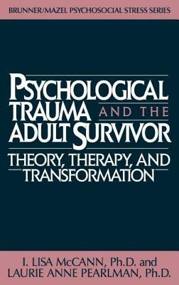 Psychological Trauma and Adult Survivor Theory: Therapy and Transformation by Lisa I. McCann, I. Lisa McCann, Laurie Anne Pearlman