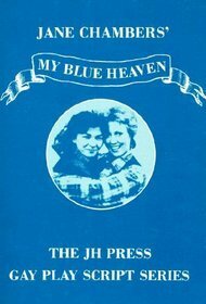 My Blue Heaven: A Comedy in Two Acts by Jane Chambers