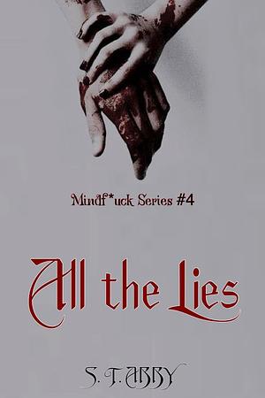 All the Lies by S.T. Abby