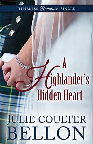 A Highlander's Hidden Heart by Julie Coulter Bellon