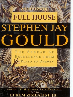 Full House: The Spread of Excellence from Plato to Darwin by Stephen Jay Gould