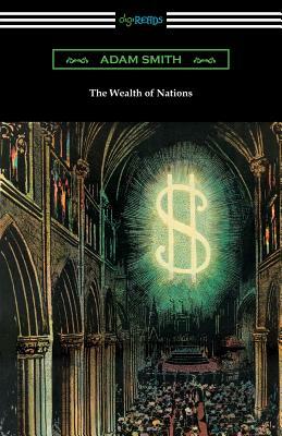 The Wealth of Nations (with Introductions by Ernest Belfort Bax and Edwin R. A. Seligman) by Adam Smith