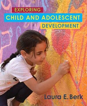 Exploring Child & Adolescent Development by Laura Berk