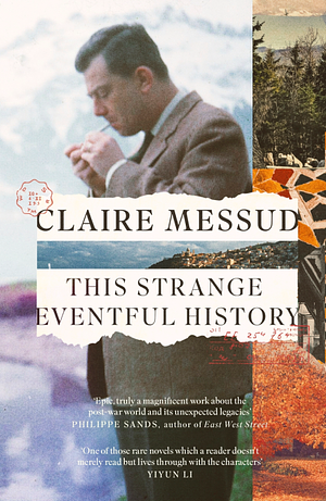 This Strange Eventful History by Claire Messud