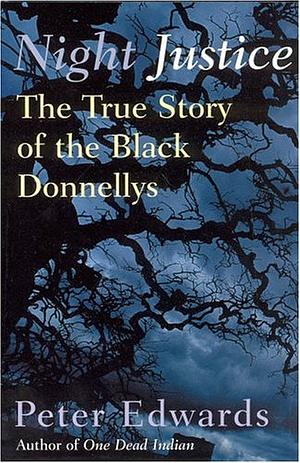 Night Justice: The True Story of the Black Donnellys by Peter Edwards