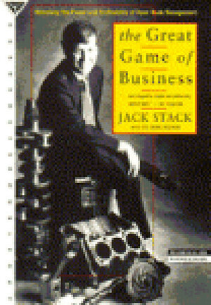 The Great Game of Business: Unlocking the Power and Profitability of Open-Book Management by Jack Stack, Bo Burlingham