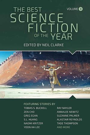 The Best Science Fiction of the Year: Volume Eight by Neil Clarke