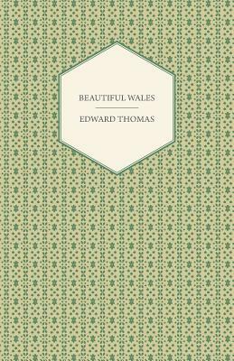 Beautiful Wales by Edward Thomas