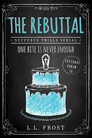 The Rebuttal by L.L. Frost