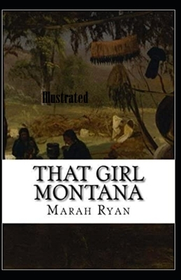 That Girl Montana Illustrated by Marah Ellis Ryan