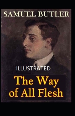 The Way of All Flesh Illustrated by Samuel Butler