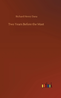 Two Years Before the Mast by Richard Henry Dana