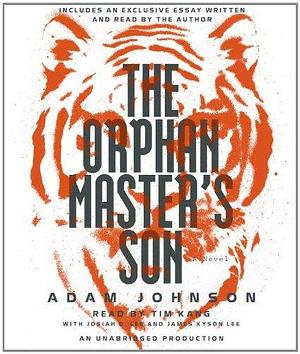 The Orphan Master's Son: A Novel by Adam Johnson by Adam Johnson, Adam Johnson