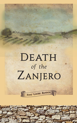 Death of the Zanjero by Anne Louise Bannon