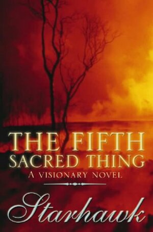 The Fifth Sacred Thing: A Visionary Novel by Starhawk