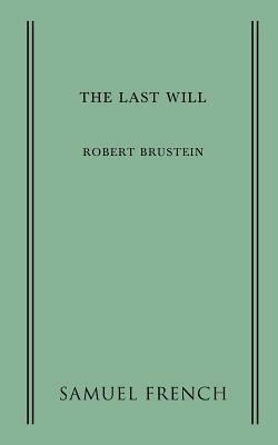 The Last Will by Robert Brustein