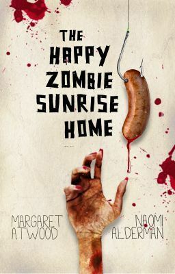 The Happy Zombie Sunrise Home by Naomi Alderman, Margaret Atwood