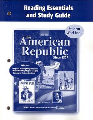 The American Republic Since 1877, Reading Essentials and Study Guide, Workbook by McGraw Hill