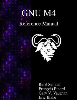 GNU M4 Reference Manual by Eric Blake, Francois Pinard, Gary V. Vaughan