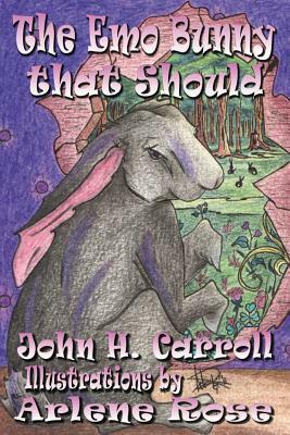 The Emo Bunny that Should by John H. Carroll