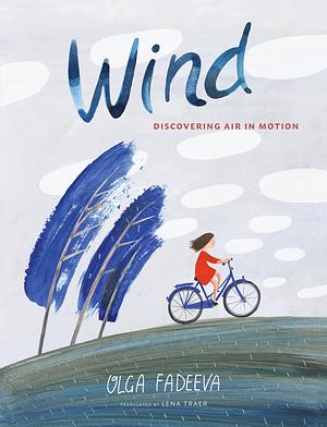 Wind (Spectacular STEAM for Curious Readers by Lena Traer, Olga Fadeeva