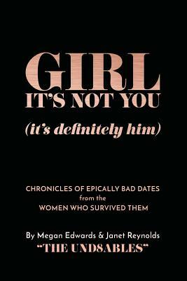 Girl it's Not You (it's definitely him) by Janet Reynolds, Megan Edwards