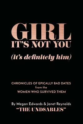 Girl it's Not You (it's definitely him) by Megan Edwards, Janet Reynolds