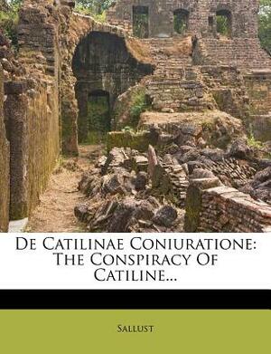 de Catilinae Coniuratione: The Conspiracy of Catiline... by 