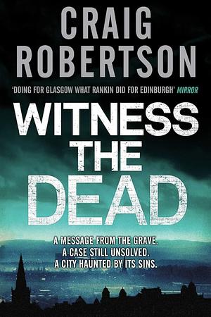 Witness the Dead by Craig Robertson