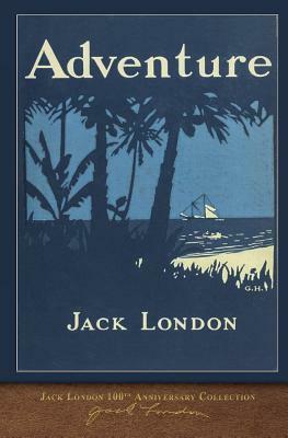 Adventure: 100th Anniversary Collection by Jack London